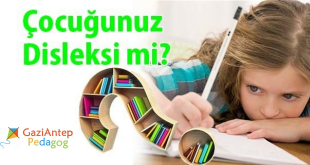 cocuklarda disleksi gaziantep pedagog cocuk psikologu