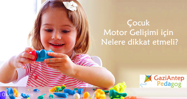 cocuk motor gelisimi gaziantep pedagog cocuk psikologu