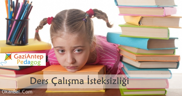 ders calisma isteksizligi gaziantep pedagog aile danismani