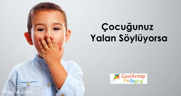 cocugunuz yalan soyluyorsa cocuk psikolog cocuk pedagog gaziantep