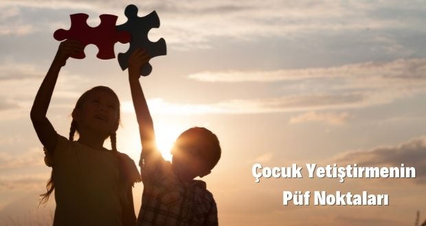 Cocuk Yetistirmenin Puf Noktalari