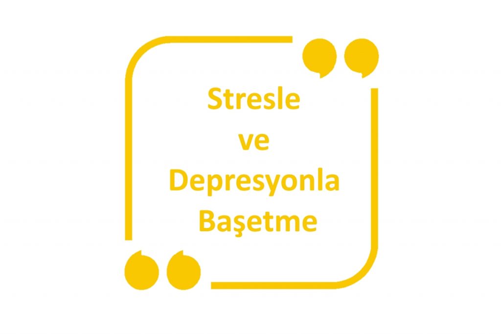 Stresle ve Depresyonla Başetme